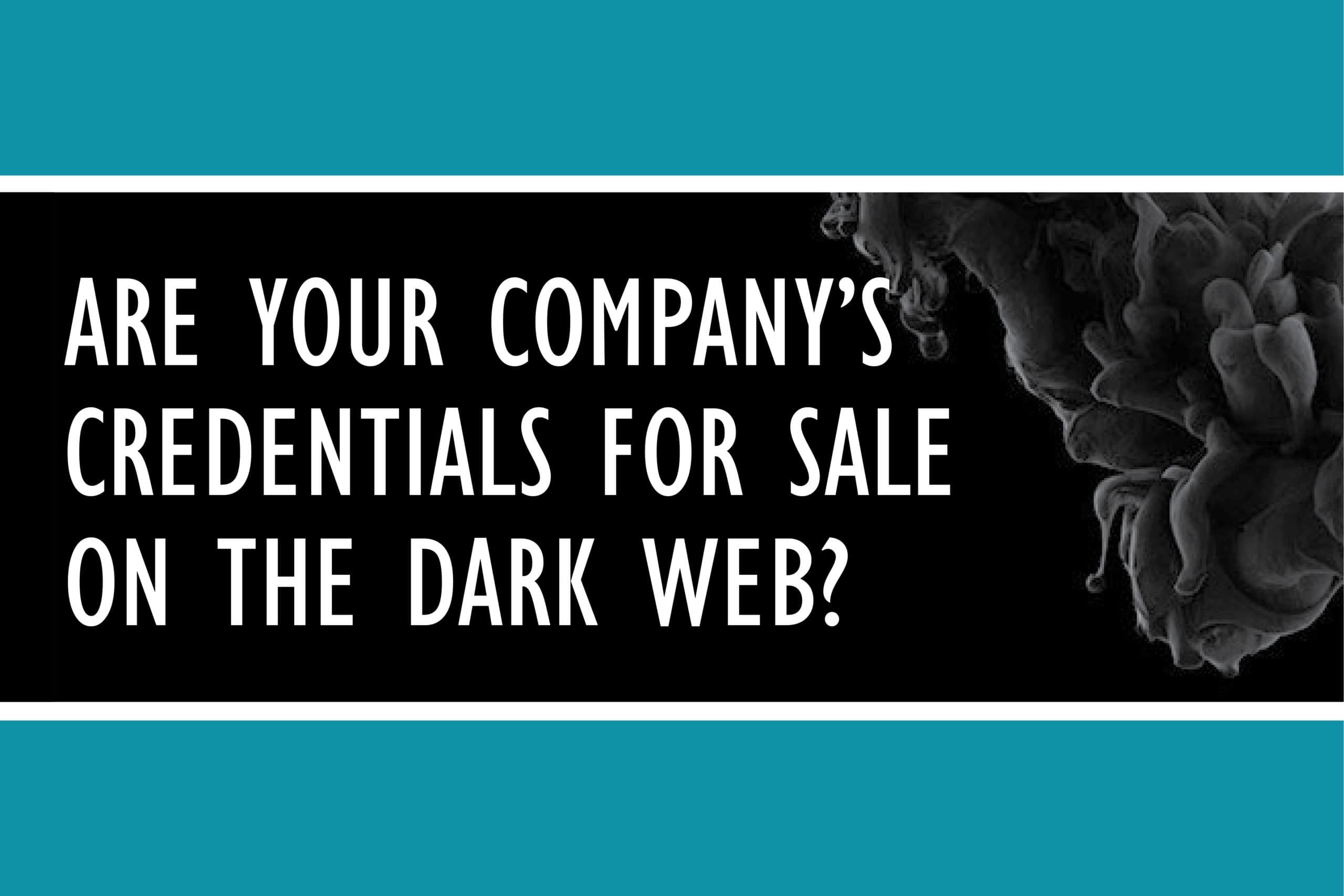 Are Your Company Credentials for Sale?